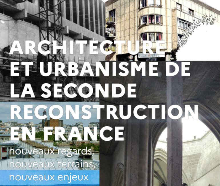 Colloque – Architecture et urbanisme de la reconstruction en France