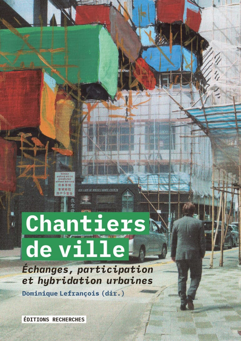 Parution –  <i>Chantiers de ville. Échanges, participation et hybridation urbaines</i>
