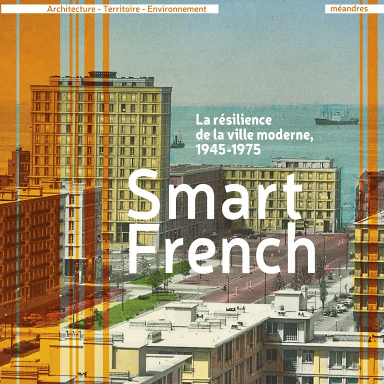 Smart French – La résilience de la ville moderne – 1945-1975