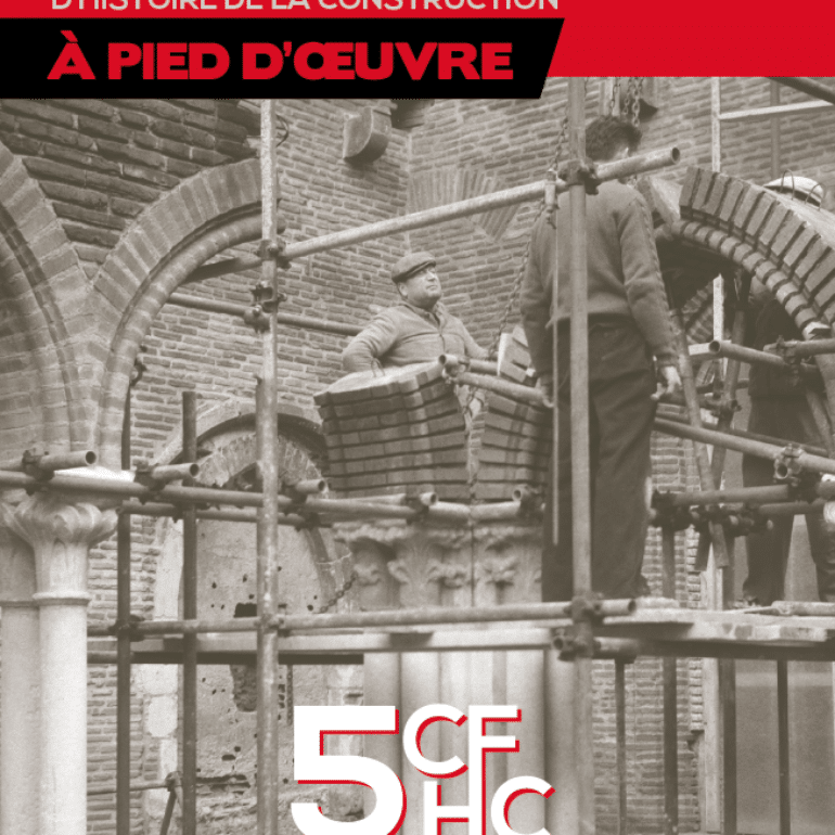 5e Congrès francophone d’histoire de la construction – À pied d’œuvre