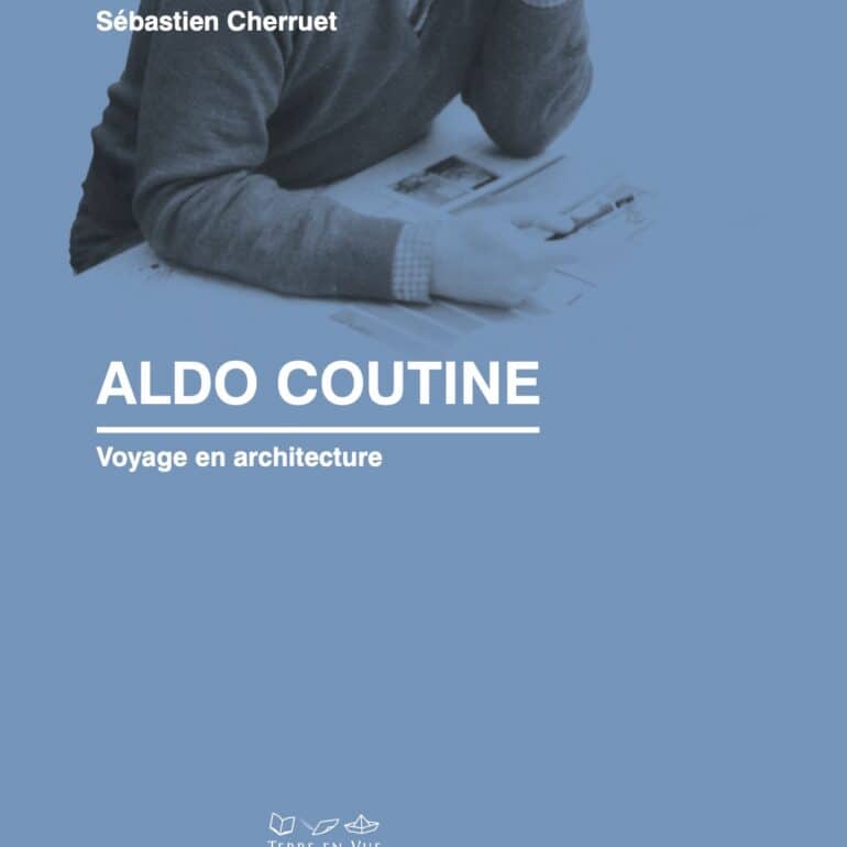 <i>Aldo Coutine. Voyage en architecture</i>