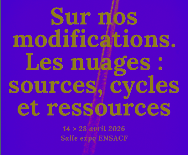 Exposition – « Sur nos modifications. Les nuages : sources, cycles et ressources »